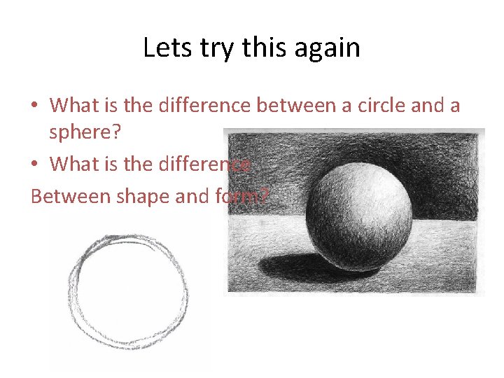 Lets try this again • What is the difference between a circle and a