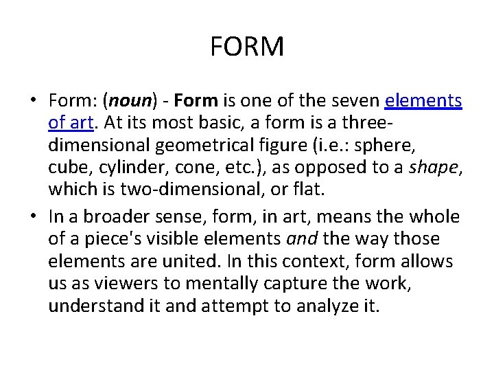 FORM • Form: (noun) - Form is one of the seven elements of art.