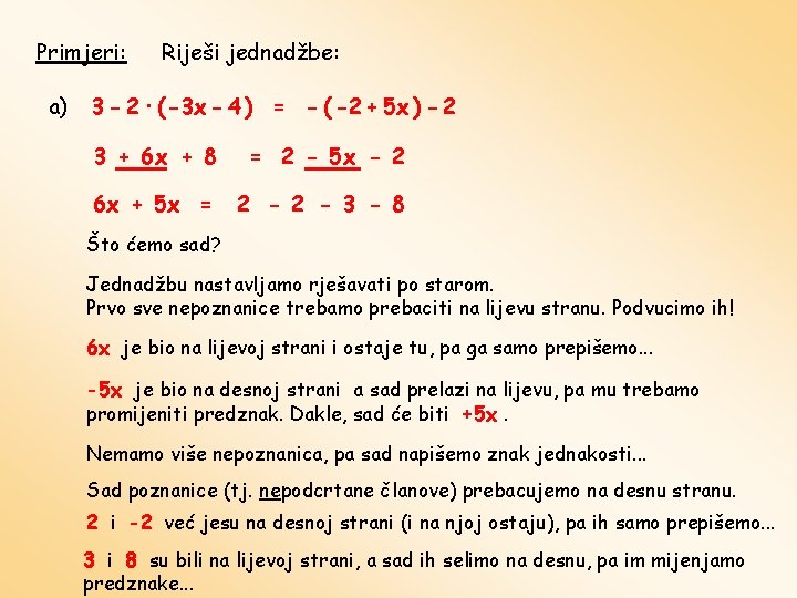 Primjeri: a) Riješi jednadžbe: 3 - 2 · ( -3 x - 4 )