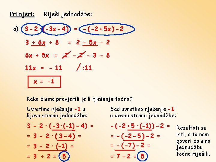 Primjeri: a) Riješi jednadžbe: 3 - 2 · ( -3 x - 4 )