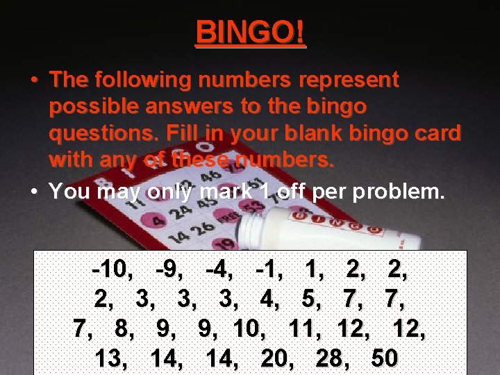 BINGO! • The following numbers represent possible answers to the bingo questions. Fill in