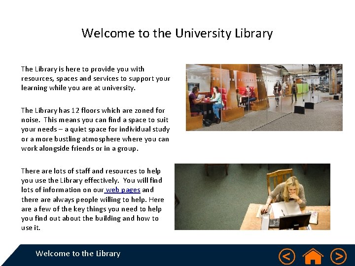 Welcome to the University Library The Library is here to provide you with resources,