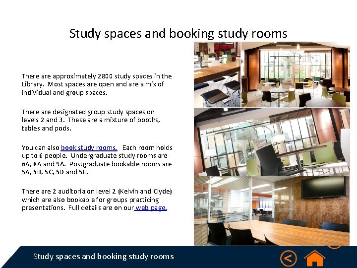 Study spaces and booking study rooms There approximately 2800 study spaces in the Library.