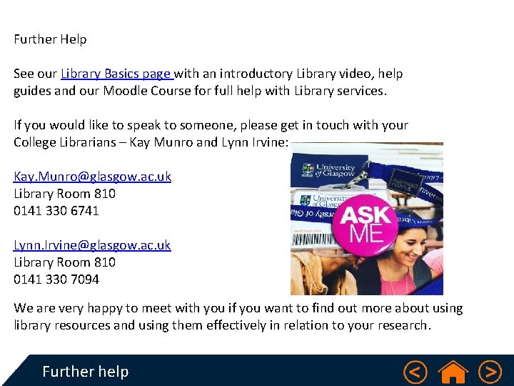 Further Help See our Library Basics page with an introductory Library video, help guides