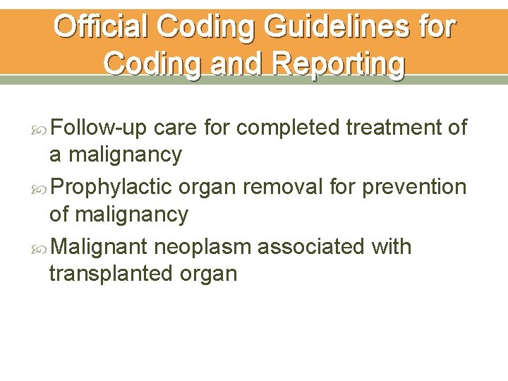 Official Coding Guidelines for Coding and Reporting Follow-up care for completed treatment of a