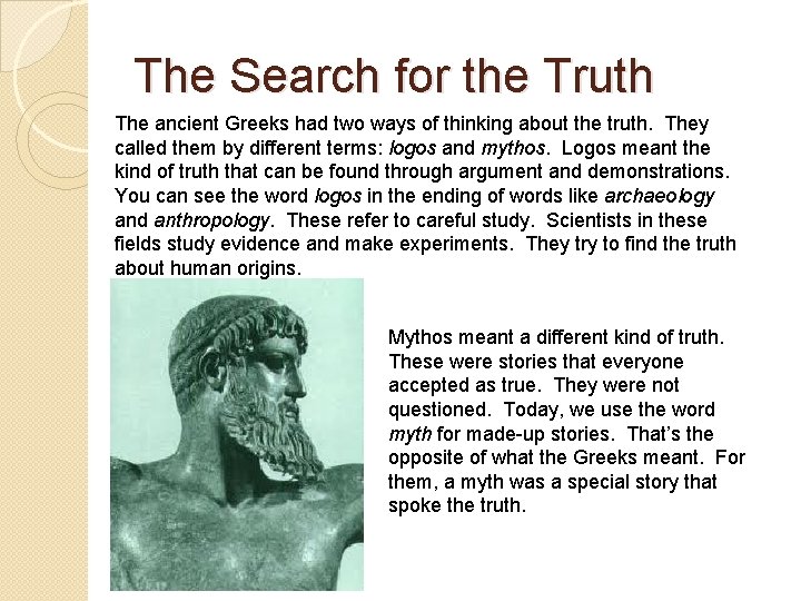 The Search for the Truth The ancient Greeks had two ways of thinking about