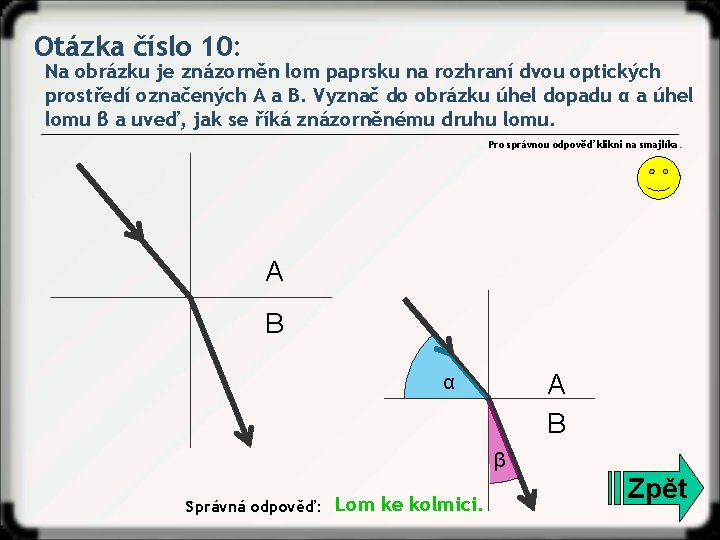 Otázka číslo 10: Na obrázku je znázorněn lom paprsku na rozhraní dvou optických prostředí