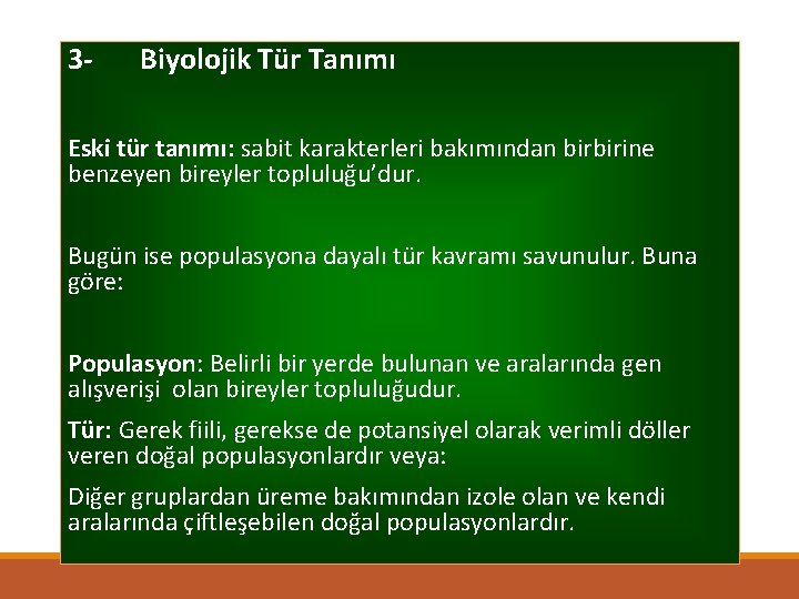 3 - Biyolojik Tür Tanımı Eski tür tanımı: sabit karakterleri bakımından birbirine benzeyen bireyler