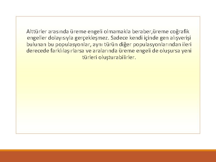 Alttürler arasında üreme engeli olmamakla beraber, üreme coğrafik engeller dolayısıyla gerçekleşmez. Sadece kendi içinde