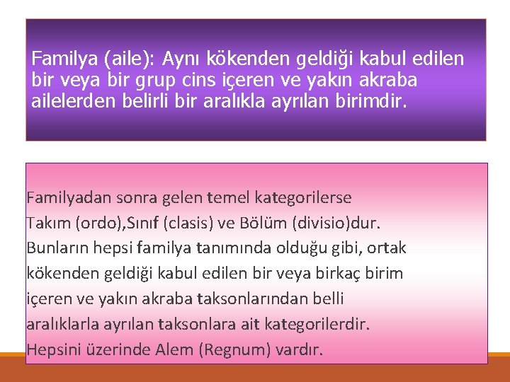 Familya (aile): Aynı kökenden geldiği kabul edilen bir veya bir grup cins içeren ve