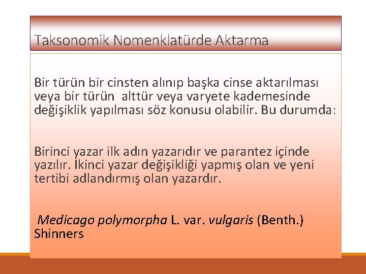 Taksonomik Nomenklatürde Aktarma Bir türün bir cinsten alınıp başka cinse aktarılması veya bir türün