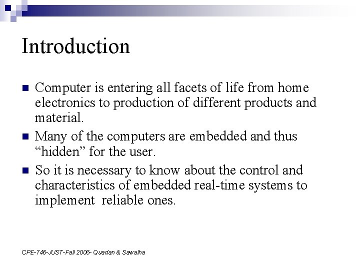 Introduction n Computer is entering all facets of life from home electronics to production