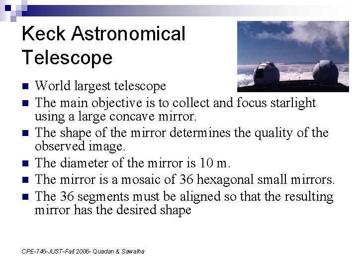 Keck Astronomical Telescope n n n World largest telescope The main objective is to