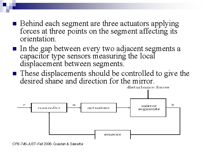 n n n Behind each segment are three actuators applying forces at three points