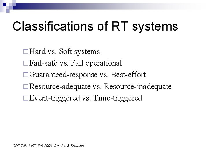 Classifications of RT systems ¨ Hard vs. Soft systems ¨ Fail-safe vs. Fail operational