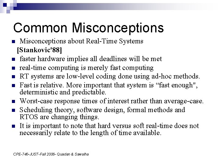 Common Misconceptions about Real-Time Systems [Stankovic'88] n faster hardware implies all deadlines will be