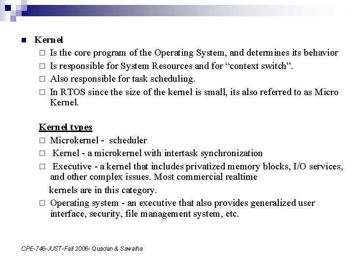 n Kernel ¨ Is the core program of the Operating System, and determines its