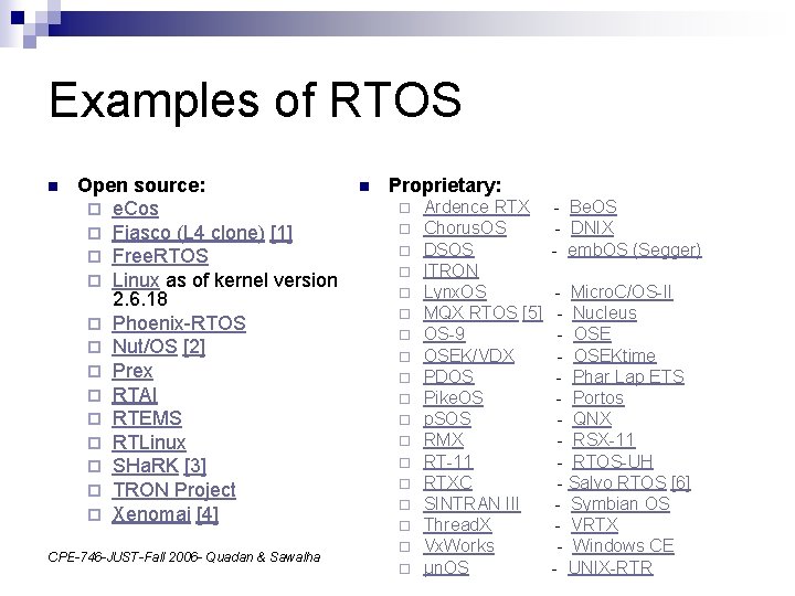 Examples of RTOS n Open source: ¨ e. Cos ¨ Fiasco (L 4 clone)