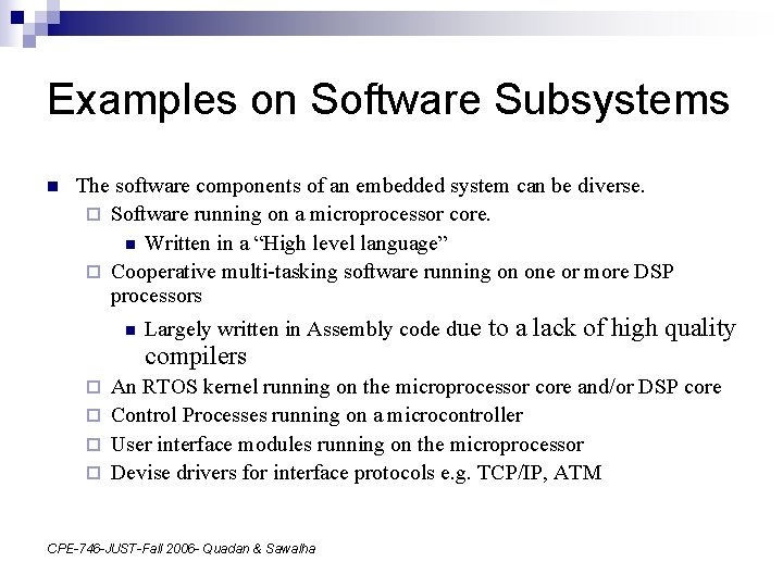 Examples on Software Subsystems n The software components of an embedded system can be