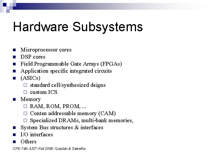 Hardware Subsystems n n n n n Microprocessor cores DSP cores Field Programmable Gate