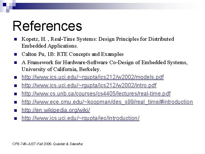 References n n n n n Kopetz, H. , Real-Time Systems: Design Principles for