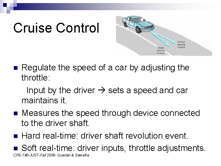 Cruise Control n n Regulate the speed of a car by adjusting the throttle:
