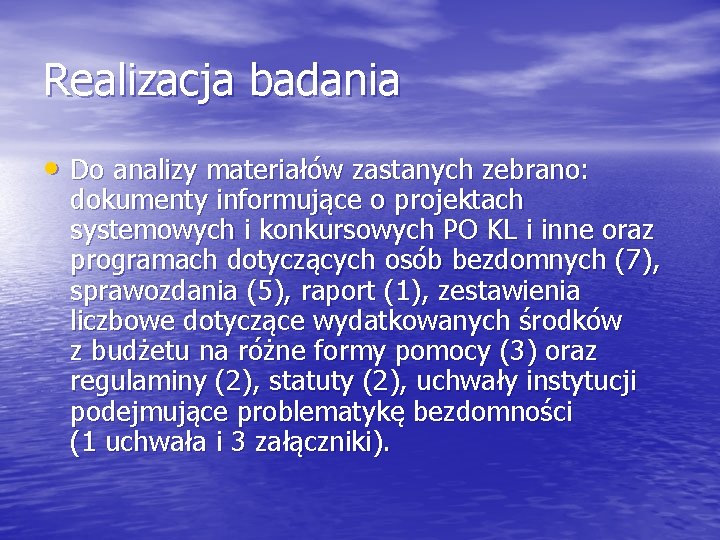 Realizacja badania • Do analizy materiałów zastanych zebrano: dokumenty informujące o projektach systemowych i