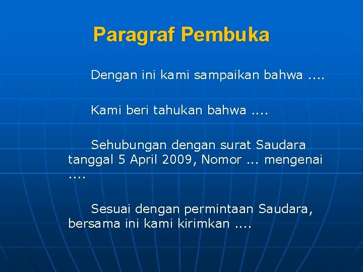 Paragraf Pembuka Dengan ini kami sampaikan bahwa. . Kami beri tahukan bahwa. . Sehubungan