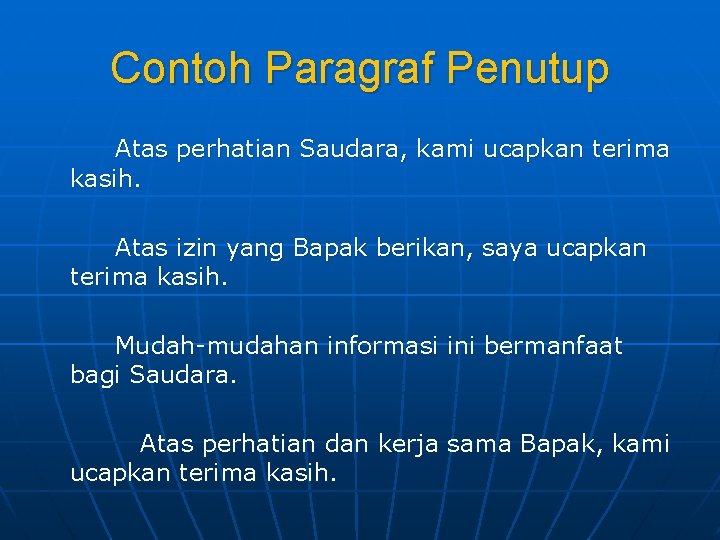 Contoh Paragraf Penutup Atas perhatian Saudara, kami ucapkan terima kasih. Atas izin yang Bapak