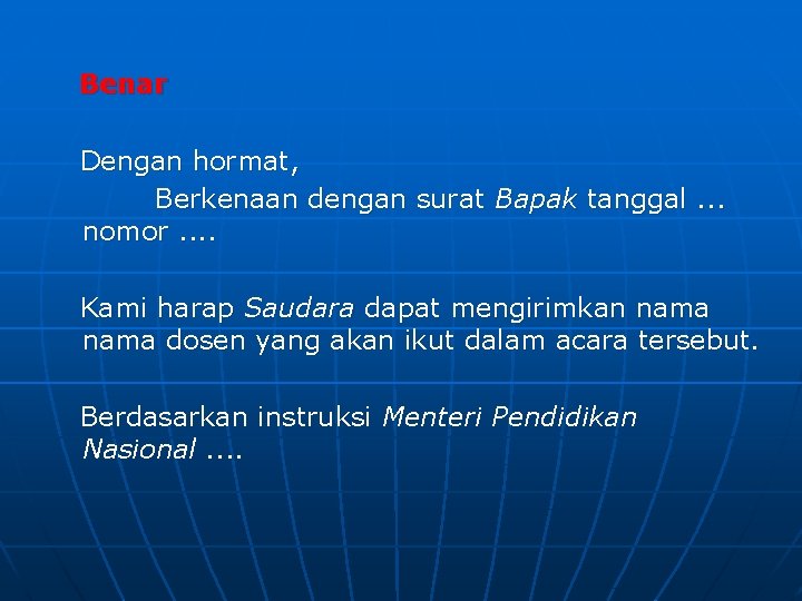  Benar Dengan hormat, Berkenaan dengan surat Bapak tanggal. . . nomor. . Kami