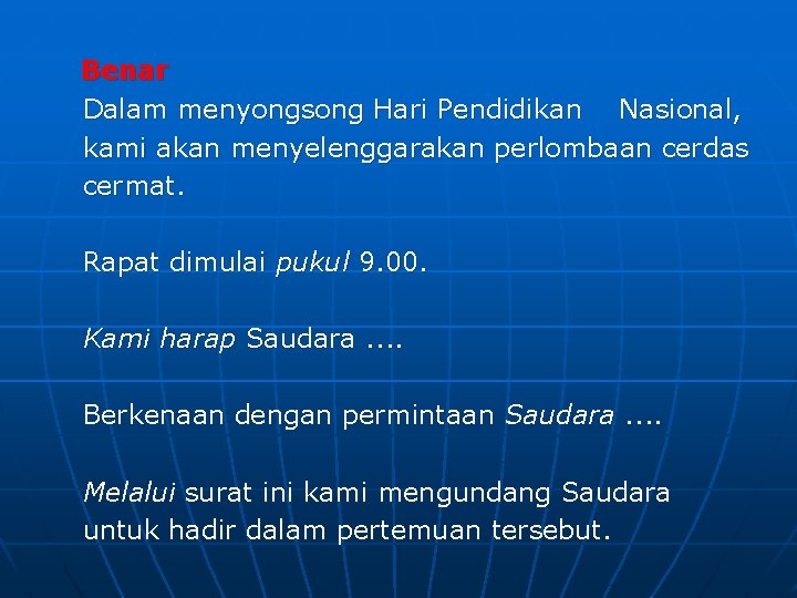  Benar Dalam menyongsong Hari Pendidikan Nasional, kami akan menyelenggarakan perlombaan cerdas cermat. Rapat