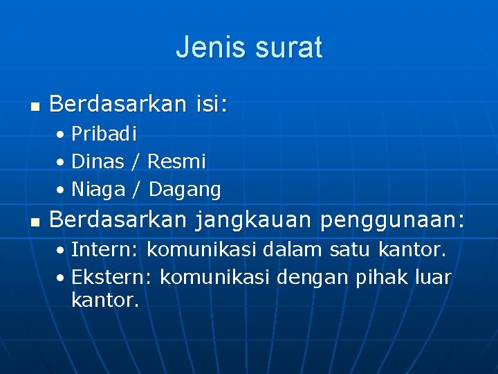 Jenis surat n Berdasarkan isi: • Pribadi • Dinas / Resmi • Niaga /