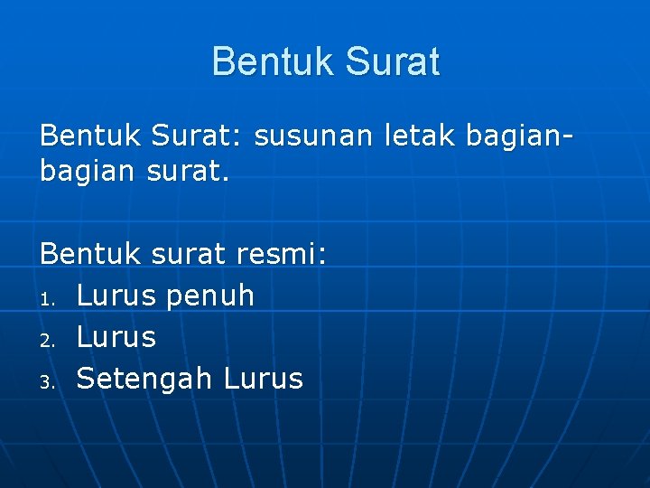 Bentuk Surat: susunan letak bagian surat. Bentuk surat resmi: 1. Lurus penuh 2. Lurus