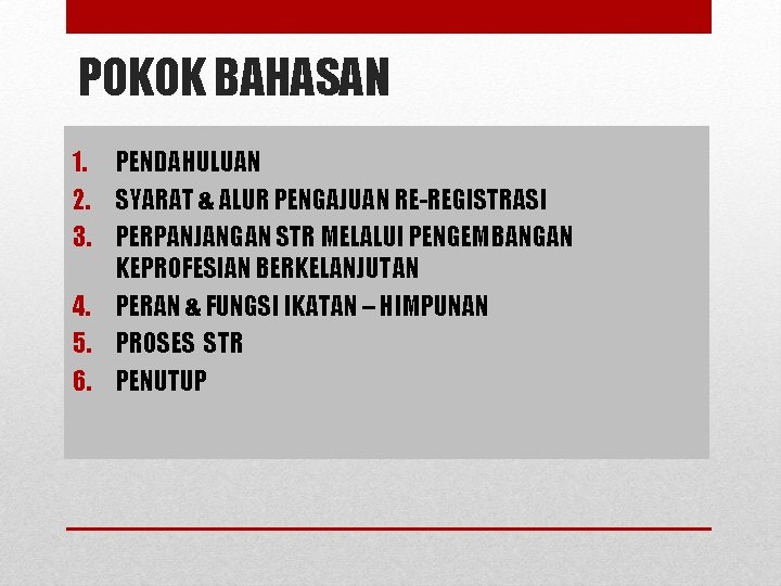 POKOK BAHASAN 1. PENDAHULUAN 2. SYARAT & ALUR PENGAJUAN RE-REGISTRASI 3. PERPANJANGAN STR MELALUI