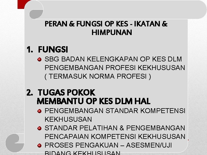 PERAN & FUNGSI OP KES - IKATAN & HIMPUNAN 1. FUNGSI SBG BADAN KELENGKAPAN