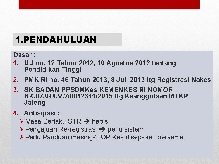 1. PENDAHULUAN Dasar : 1. UU no. 12 Tahun 2012, 10 Agustus 2012 tentang