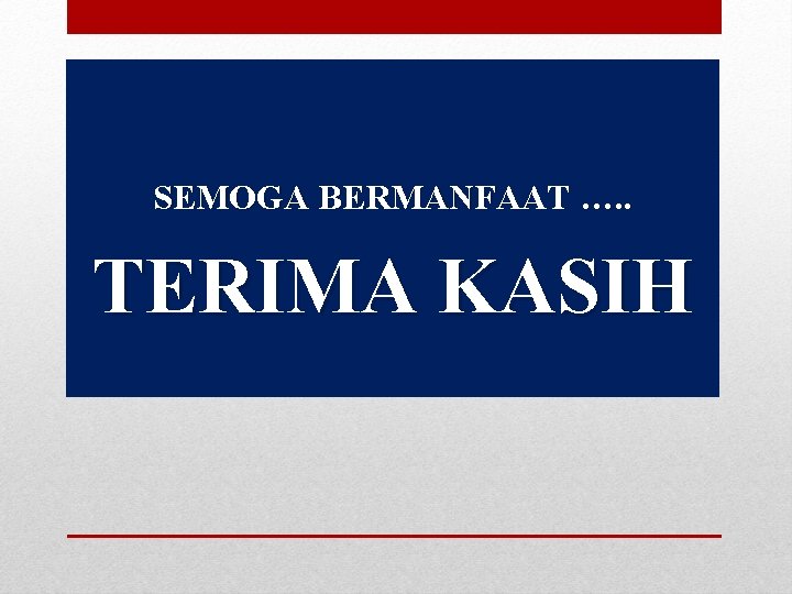 SEMOGA BERMANFAAT …. . TERIMA KASIH 