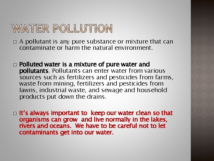 � � � A pollutant is any pure substance or mixture that can contaminate