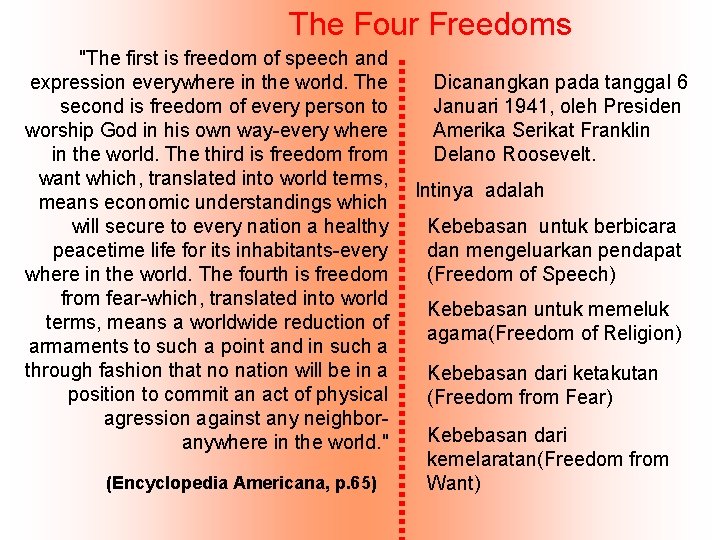 The Four Freedoms "The first is freedom of speech and expression everywhere in the