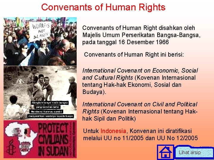 Convenants of Human Rights Convenants of Human Right disahkan oleh Majelis Umum Perserikatan Bangsa-Bangsa,