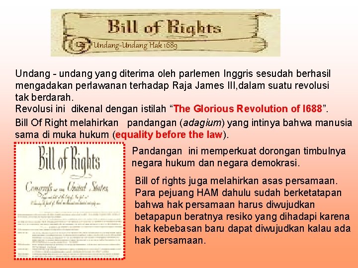 Undang-Undang Hak 1689 Undang - undang yang diterima oleh parlemen Inggris sesudah berhasil mengadakan