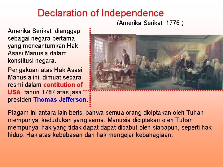 Declaration of Independence (Amerika Serikat 1776 ) Amerika Serikat dianggap sebagai negara pertama yang