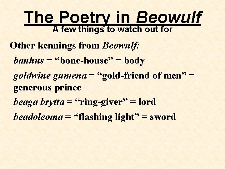 The Poetry in Beowulf A few things to watch out for Other kennings from