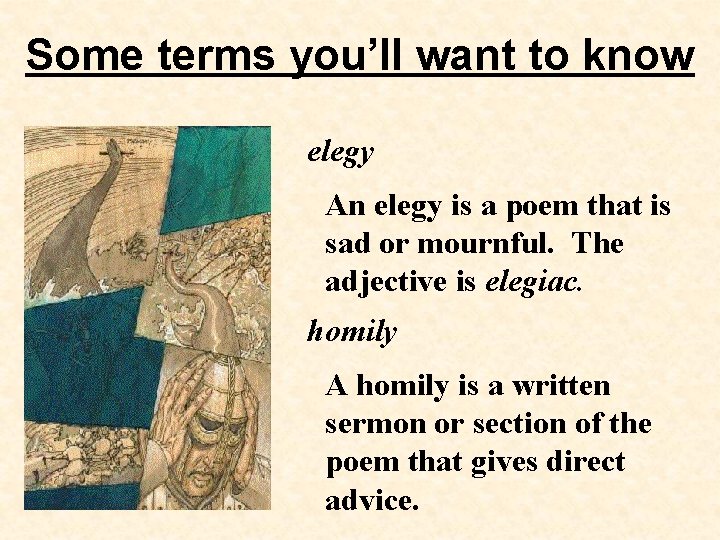 Some terms you’ll want to know elegy An elegy is a poem that is