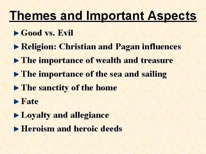 Themes and Important Aspects Good vs. Evil Religion: Christian and Pagan influences The importance