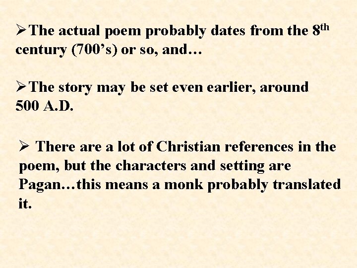  The actual poem probably dates from the 8 th century (700’s) or so,