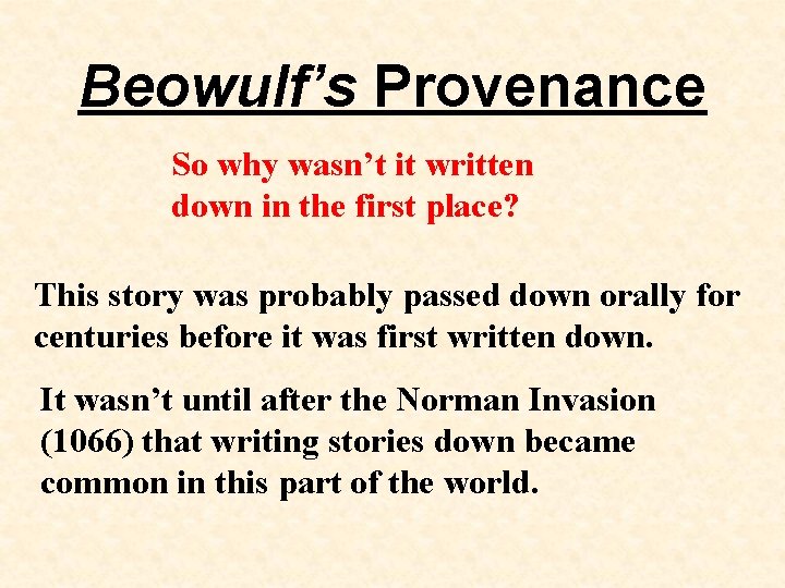 Beowulf’s Provenance So why wasn’t it written down in the first place? This story