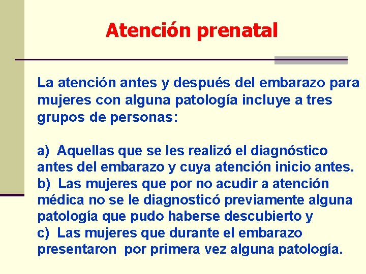 Atención prenatal La atención antes y después del embarazo para mujeres con alguna patología