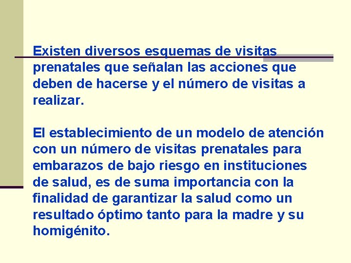 Existen diversos esquemas de visitas prenatales que señalan las acciones que deben de hacerse