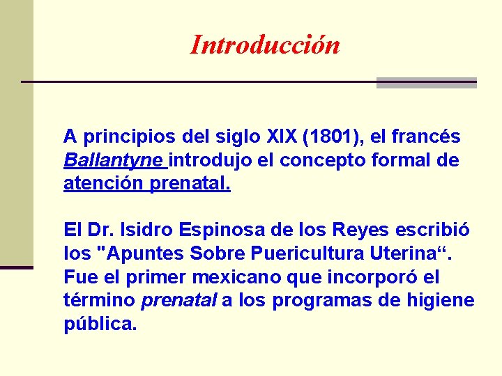 Introducción A principios del siglo XIX (1801), el francés Ballantyne introdujo el concepto formal